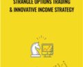 Strangle Options Trading and Innovative Income Strategy – Saad Tariq Hameed