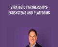 Strategic Partnerships: Ecosystems and Platforms – Benjamin Gomes-Casseres