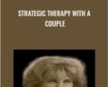 Strategic Therapy with a Couple – Cloe Madanes