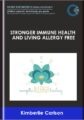 Stronger Immune Health and Living Allergy Free  – 12 Week Guided Audio Program  –  Kimberlie Carlson