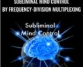 Subliminal Mind Control – Frequency-division Multiplexing