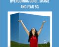 Overcoming Fear, Guilt, and Shame 5G – Subliminal Shop