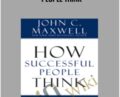 Success Academy-How Success People Think – John C. Maxwell