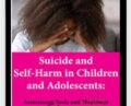 Suicide and Self-Harm in Children and Adolescents: Assessment Tools and Treatment Approaches to Help Young People Heal – Tony L. Sheppard