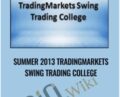 Summer 2013 Trading Markets Swing Trading College – Trading Markets