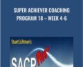 Super Achiever Coaching Program 18-Week 4-6 – Stuart Lichtman