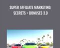 Super Affiliate Marketing Secrets  + Bonuses 3.0 – Benjamin Fairbourne
