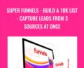 Super Funnels-Build A 10K List – Capture Leads From 3 Sources At Once