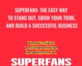 Superfans: The Easy Way to Stand Out, Grow Your Tribe, And Build a Successful Business – Pat Flynn