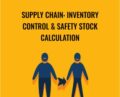 Supply Chain: Inventory Control and Safety Stock Calculation – Yasin Bin Abdul Quader