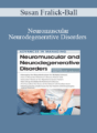 Susan Fralick-Ball – Neuromuscular and Neurodegenerative Disorders