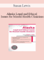 Susan Lewis – Alaska Legal and Ethical Issues for Mental Health Clinicians