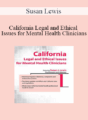 Susan Lewis – California Legal and Ethical Issues for Mental Health Clinicians