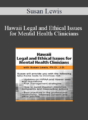 Susan Lewis – Hawaii Legal and Ethical Issues for Mental Health Clinicians
