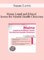 Susan Lewis – Maine Legal and Ethical Issues for Mental Health Clinicians