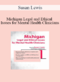 Susan Lewis – Michigan Legal and Ethical Issues for Mental Health Clinicians