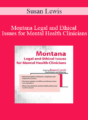 Susan Lewis – Montana Legal and Ethical Issues for Mental Health Clinicians