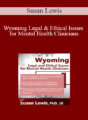Susan Lewis – Wyoming Legal & Ethical Issues for Mental Health Clinicians