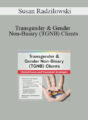 Susan Radzilowski – Transgender & Gender Non-Binary (TGNB) Clients: Clinical Issues and Treatment Strategies