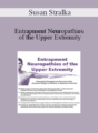 Susan Stralka – Entrapment Neuropathies of the Upper Extremity: Emerging Strategies to Decrease Pain, Increase Range of Motion, & Improve Function
