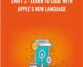 Swift 3-Learn to Code with Apples New Language – NIck Walter