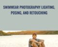 Swimwear Photography Lighting, Posing, And Retouching – Joey Wright