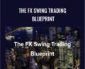 The FX Swing Trading Blueprint – Swing Fx