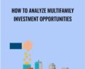 How to Analyze Multifamily Investment Opportunities – Symon He