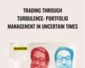 Trading Through Turbulence: Portfolio Management In Uncertain Times – Louis Llanes