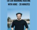 Tai Chi Morning Routine with Mike 20 Minutes – Mike Taylor