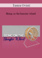 Tamra Oviatt – Being on the hamster wheel