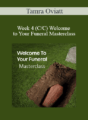 Tamra Oviatt – Week 4 (C/C) Welcome to Your Funeral Masterclass