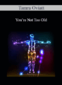 Tamra Oviatt – You’re Not Too Old