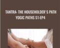 Tantra: The Householders Path-Yogic Paths S1:Ep4 – Gaia