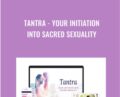Tantra – Your Initiation Into Sacred Sexuality – Beducated