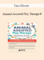 Tara Moser – Animal-Assisted Play Therapy®: Meeting Clients’ Therapeutic Goals One Paw at a Time!