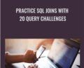 Practice SQL JOINS with 20 Query Challenges – Taylor Chiu