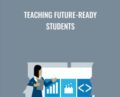 Teaching Future-Ready Students – Kevin Brookhouser