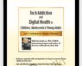 Tech Addiction and Digital Health in Children, Adolescents and Young Adults: Level 1 Certification for Clinicians and Educators – Nicholas Kardaras