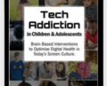 Tech Addiction in Children and Adolescents: Brain-Based Interventions to Optimize Digital Health in Todays Screen Culture – Nicholas Kardaras