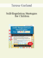 Teresa Garland – Self-Regulation Strategies for Children: Keeping the Body, Mind & Emotions on Task in Children with Autism, ADHD or Sensory Disorders