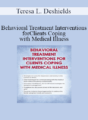 Teresa L. Deshields – Behavioral Treatment Interventions for Clients Coping with Medical Illness