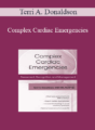Terri A. Donaldson – Complex Cardiac Emergencies: Assessment, Recognition and Management