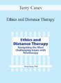 Terry Casey – Ethics and Distance Therapy: Navigating the Most Challenging Issues with Teletherapy