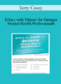 Terry Casey – Ethics with Minors for Georgia Mental Health Professionals: How to Navigate the Most Challenging Issues