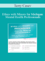 Terry Casey – Ethics with Minors for Michigan Mental Health Professionals: How to Navigate the Most Challenging Issues