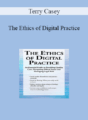 Terry Casey – The Ethics of Digital Practice: An Essential Guide to Providing Quality Care, Navigating Ethical Issues and Managing Legal Risk