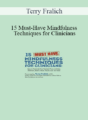 Terry Fralich – 15 Must-Have Mindfulness Techniques for Clinicians: Skills to Transform Your Treatment Plans for Stress, Depression, Anxiety, Anger, Trauma, Guilt and Shame