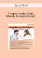 Terry Real – Couples on the Brink: When Is Enough Enough?