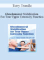 Terry Trundle – Glenohumeral Stabilization For True Upper Extremity Function